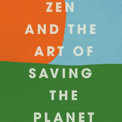 Zen And The Art of Saving The Planet