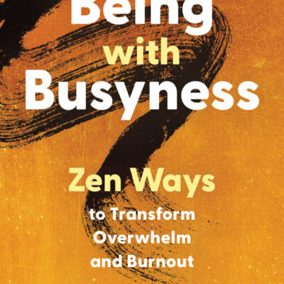 Cover of the book 'Being with Busyness: Zen Ways to Transform Overwhelm and Burnout' by Brother Phap Huu and Jo Confino, featuring a serene design with calming colors and a minimalist style, symbolizing mindfulness and balance.