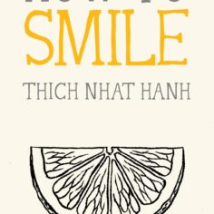 Thich Nhat Hanh How To Books: Cover of How To Smile. Part of the Essential Mindfulness Series.