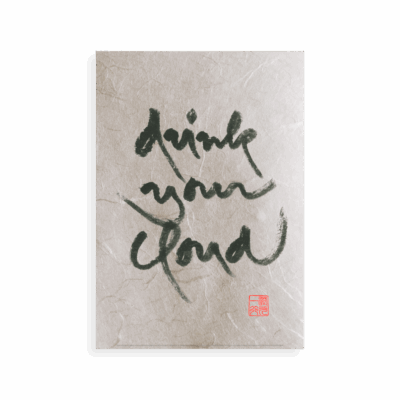 Drink Your Cloud | Calligraphies de Thich Nhat Hanh