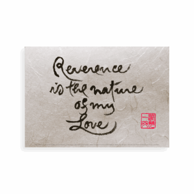 Reverence Is The Nature Of My Love | Calligraphies de Thich Nhat Hanh
