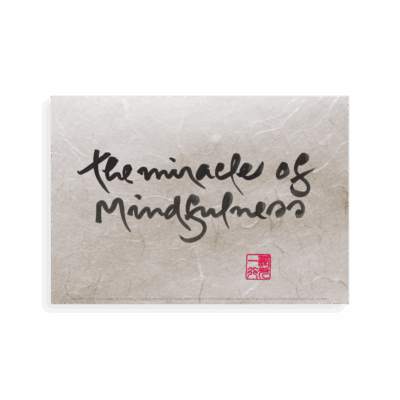 The Miracle of Mindfulness | Calligraphies de Thich Nhat Hanh